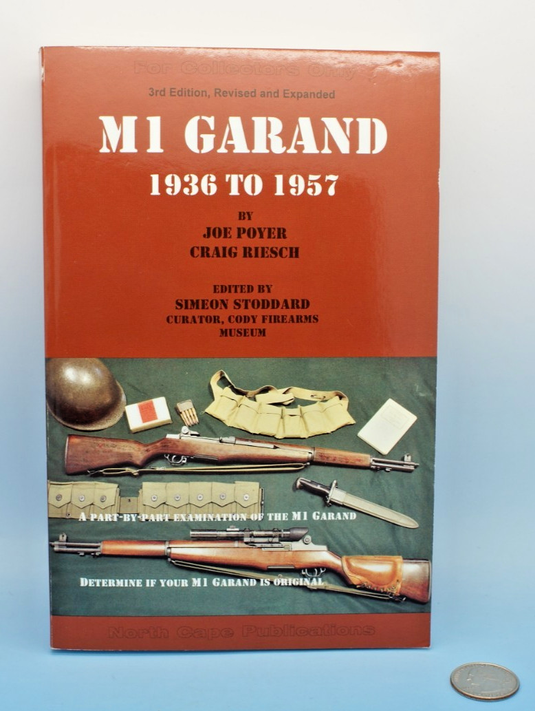 M1 GARAND 1936 TO 1957 FOR COLLECTORS ONLY by JOE POYER & RIESCH – 3RD EDITION