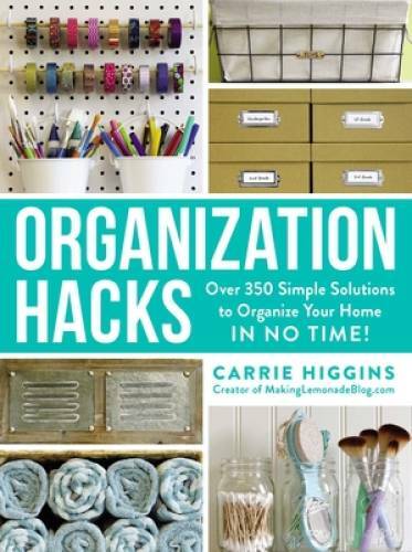 Organization Hacks: Over 350 Simple Solutions to Organize Your Home in N – GOOD