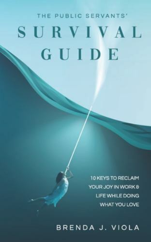 The Public Servants’ Survival Guide: 1- Brenda J Viola, 9781673277128, paperback