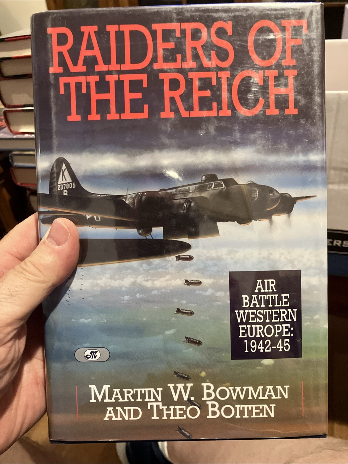 Raiders of the Reich: Air Battle Western Europe 1942-1945 by Martin W Bowman