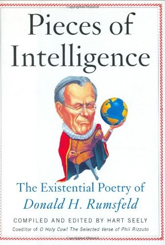 Pieces of Intelligence: The Existential Poetry of Donald H. Rumsfeld by Hart Se