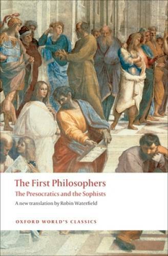 The First Philosophers: The Presocratics and Sophists (Oxford World’s Cl – GOOD