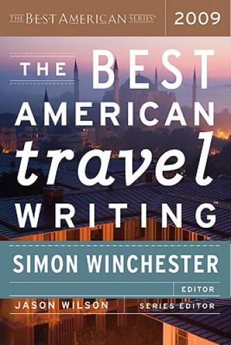 The Best American Travel Writing 2009 – Paperback By Winchester, Simon – GOOD