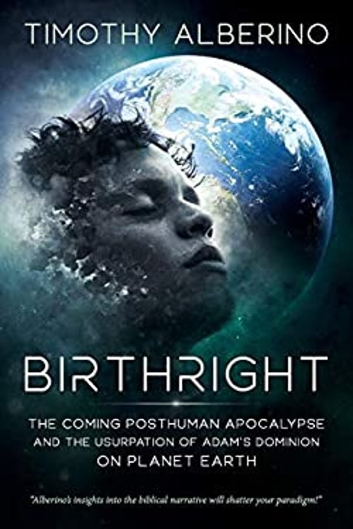 Birthright : The Coming Posthuman Apocalypse and the Usurpation o