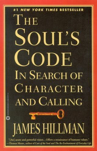 The Soul’s Code: In Search of Character and Calling by Hillman, James