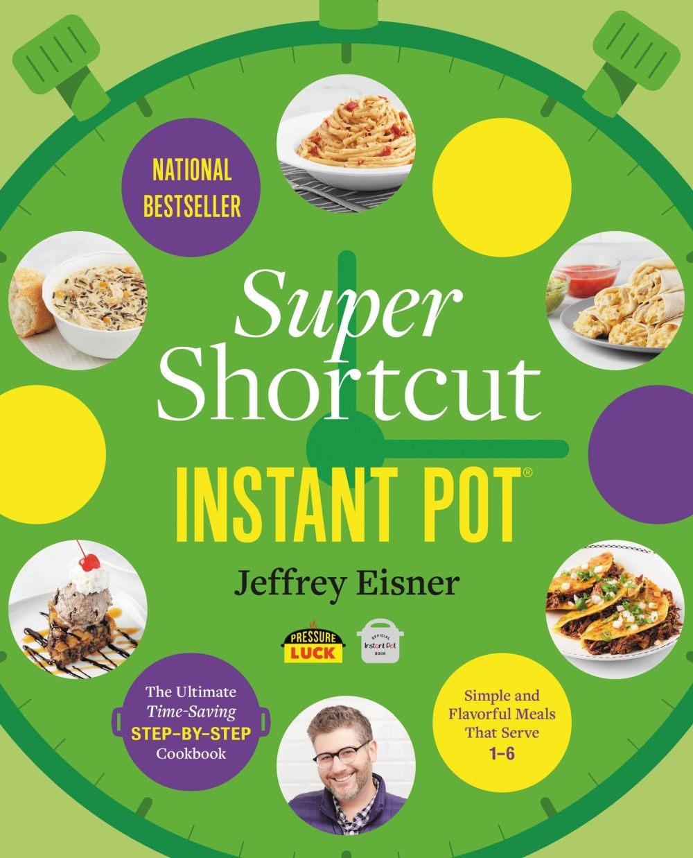 Super Shortcut Instant Pot: The Ultimate Time-Saving Step-by-Step Cookbo .. NEW