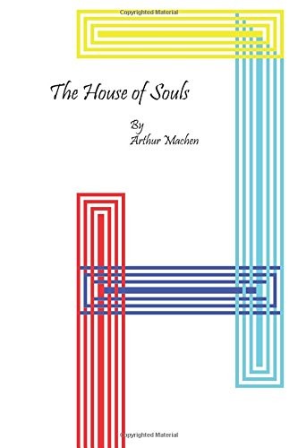 THE HOUSE OF SOULS By Arthur Machen **BRAND NEW**
