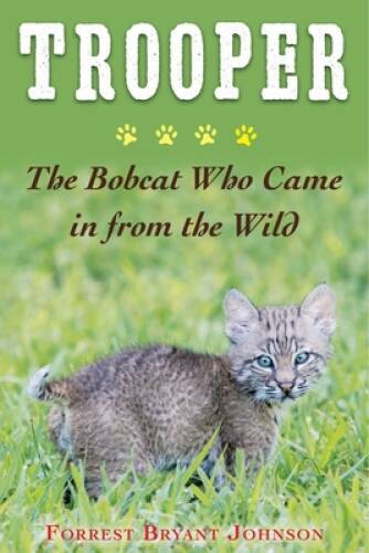 Trooper: The Bobcat Who Came in from the Wild – Hardcover – GOOD