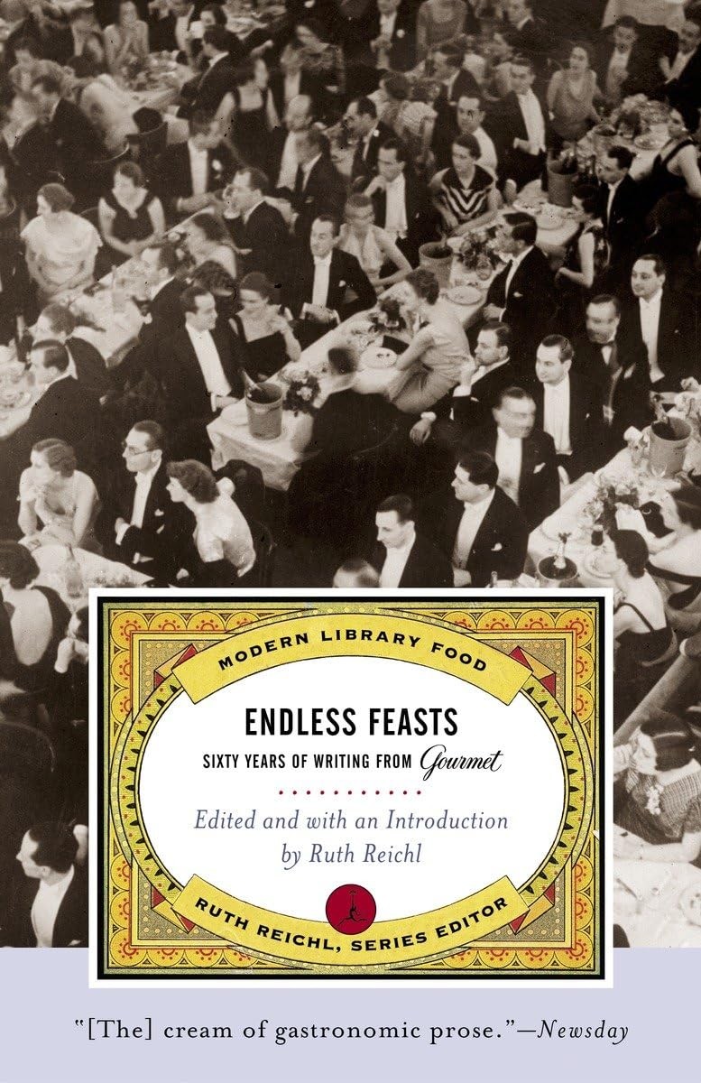 Endless Feasts: Sixty Years of Writing from Gourmet (Modern Library Food) – …
