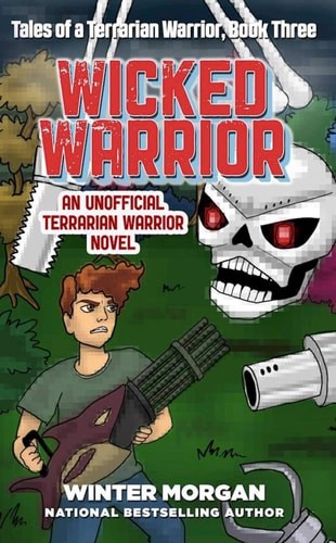 Wicked Warrior: Tales of a Terrarian Warrior, Book Three, Morgan, Winter, Good B