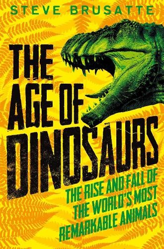 Steve Brusatte The Age of Dinosaurs: The Rise and Fall o (Paperback) (UK IMPORT)