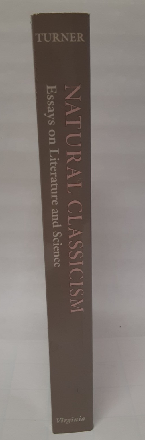 Natural Classicism: Essays on Literature and Science by Frederick Turner