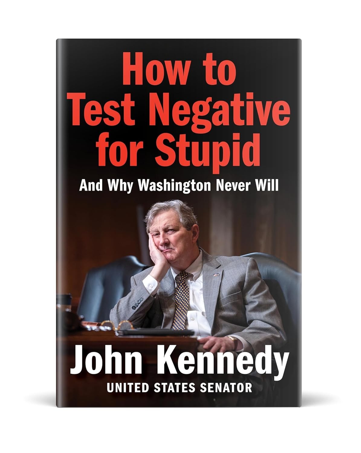 How to Test Negative for Stupid: And Why Washington Never Will Hardcover – Oct..