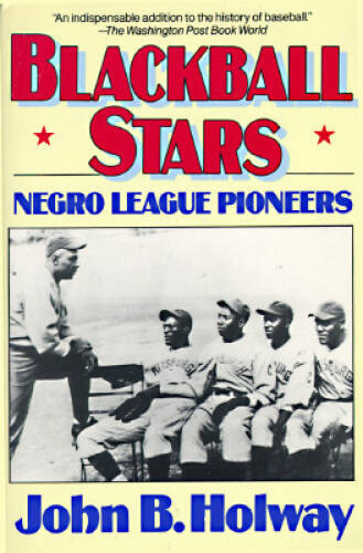 Blackball Stars: Negro League Pioneers – Paperback By Holway, John – GOOD