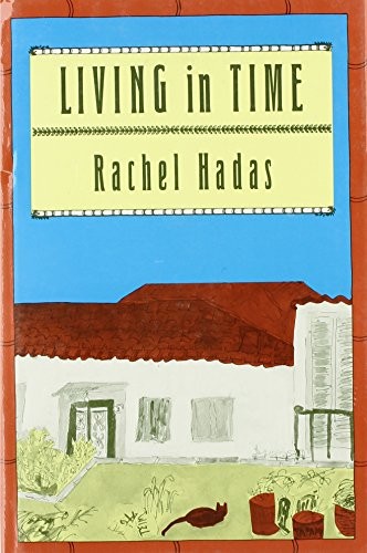 LIVING IN TIME By Rachel Hadas – Hardcover **Mint Condition**