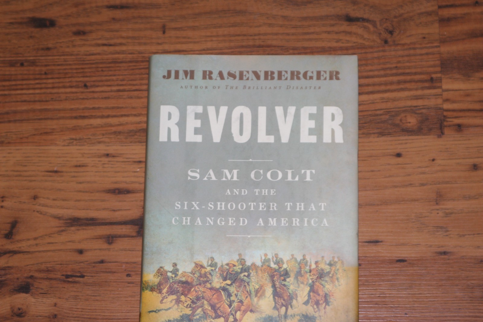 Revolver – Sam Colt And The Six-Shooter That Changed America – Jim Rasenberger