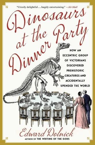 Edward Dolnick Dinosaurs at the Dinner Party (Paperback) (UK IMPORT)