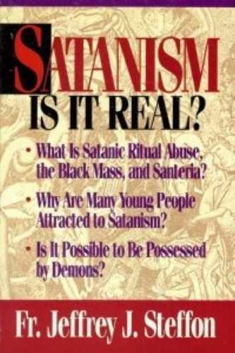 Satanism: Is It Real? – Paperback, by Father Jeffrey Steffon – Very Good j