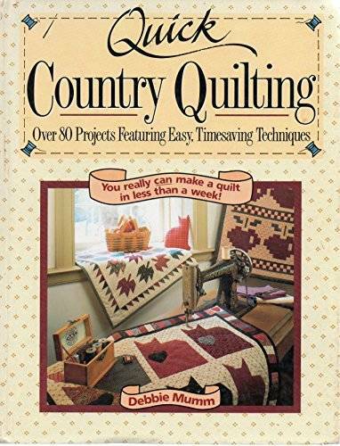 Quick Country Quilting: Over 80 Projects Featuring Easy Timesaving Tec – GOOD