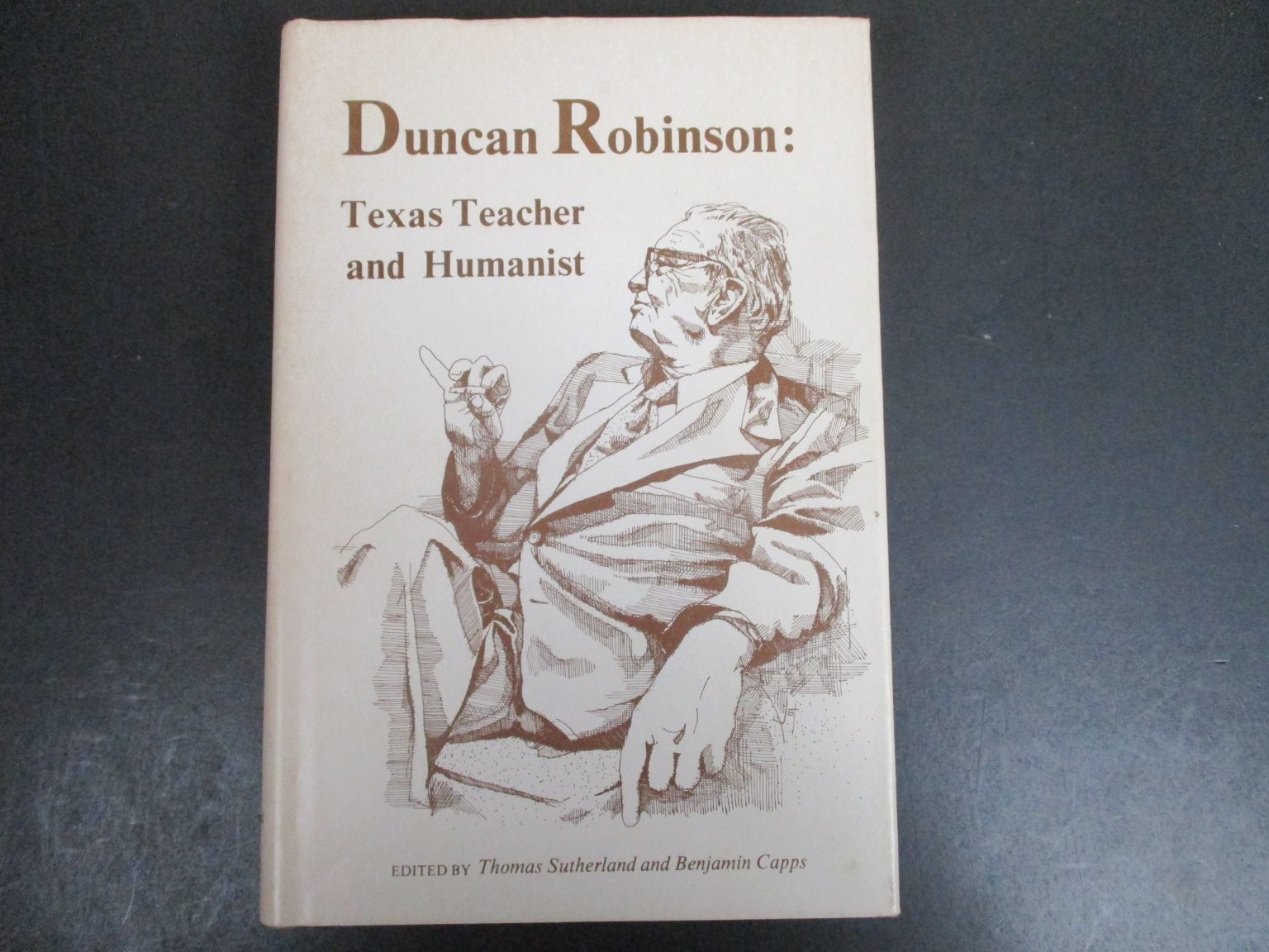 Duncan Robinson Texas Teacher & Humanist 1976 First Ed Signed Inscribed Texas