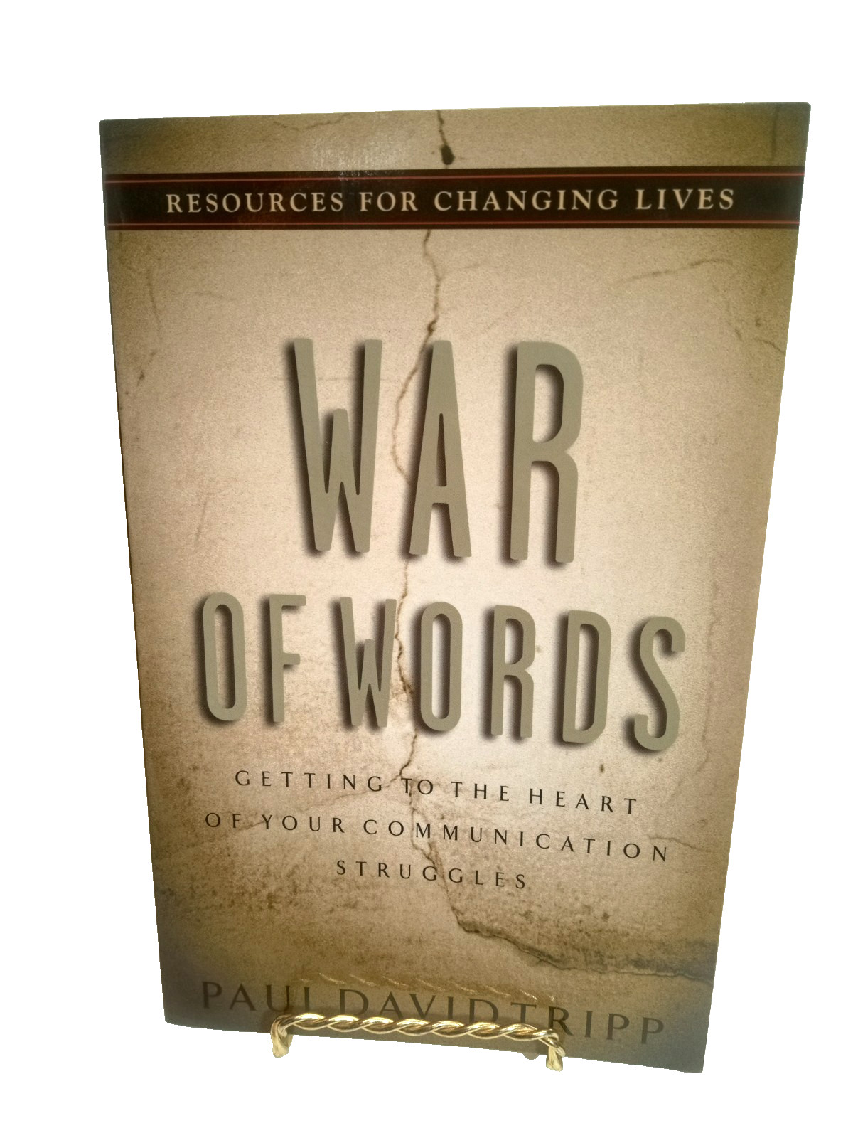 War of Words : Getting to the Heart of Your Struggles by Paul David Tripp PB