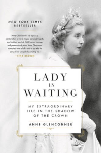 Lady in Waiting: My Extraordinary Life in the Shadow of the Crown – GOOD