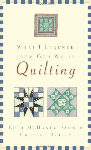 What I Learned from God While Quilting – Paperback – VERY GOOD