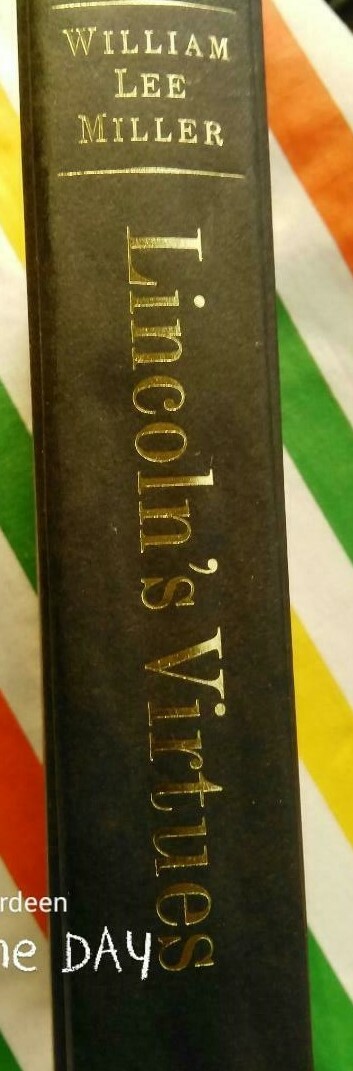 Lincoln’s Virtues by William Lee Miller,