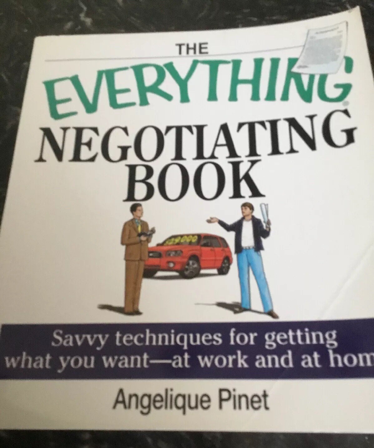 The Everything Negotiating Book: Savvy Techniques For Getting What You Want –a