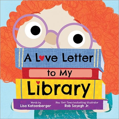 Love Letter to My Library, Hardcover by Katzenberger, Lisa; Sayegh, Rob, Jr. …