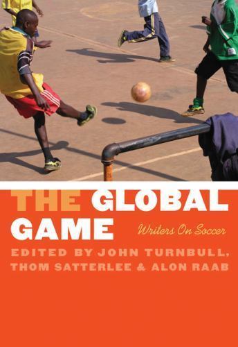 The Global Game: Writers on Soccer; Bison Original – paperback, 0803210787