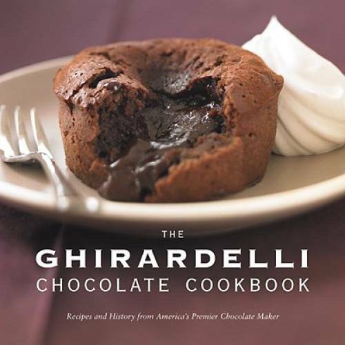 The Ghirardelli Chocolate Cookbook: Recipes and History from America – VERY GOOD