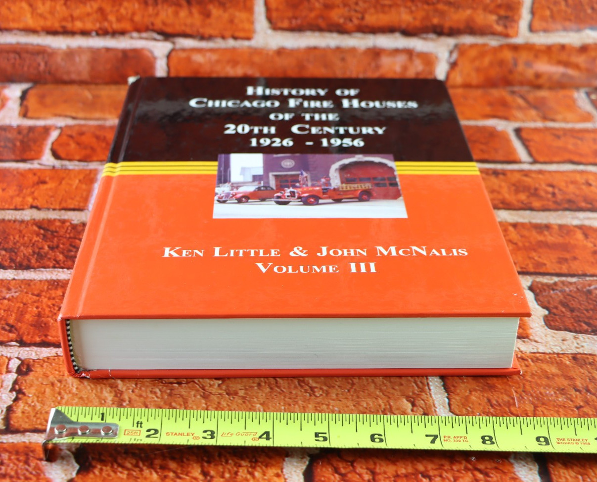 History of Chicago Fire Houses 20th Century 1926-1956 Volume III Little McNalis