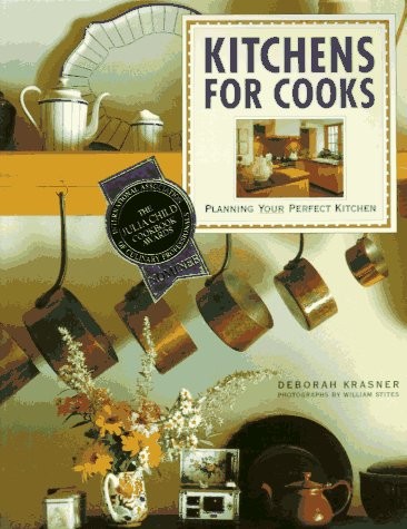 Kitchens for Cooks: Planning Your Perfect Kitchen by Deborah Krasner