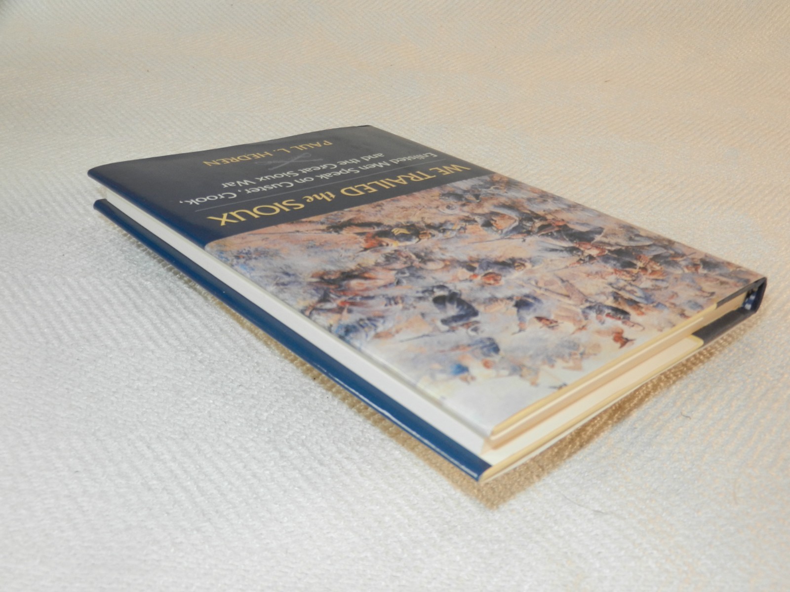 INDIAN WARS 1876 Enlisted soldiers on the Great Sioux War “WE TRAILED THE SIOUX”