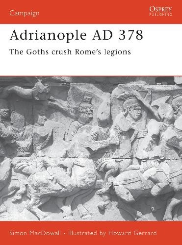 Simon MacDowall Adrianople AD 378 (Paperback) Campaign