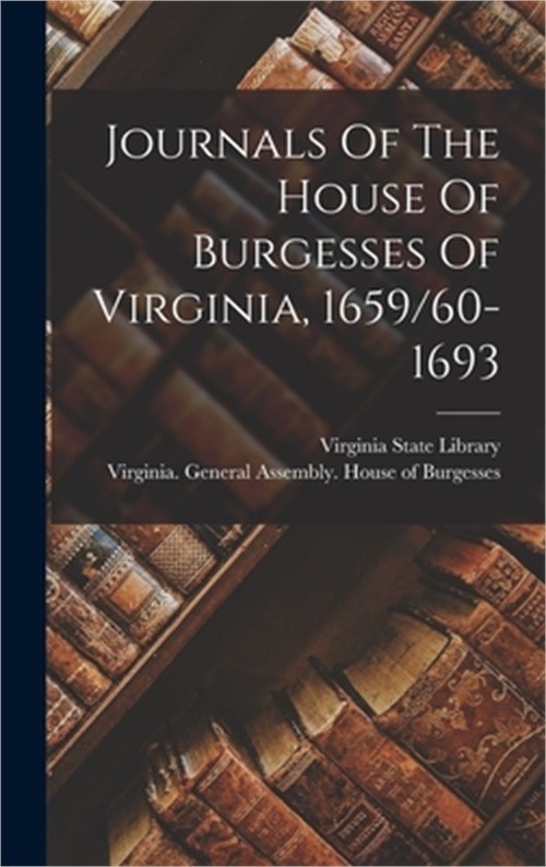Journals Of The House Of Burgesses Of Virginia, 1659/60-1693 (Hardback or Cased