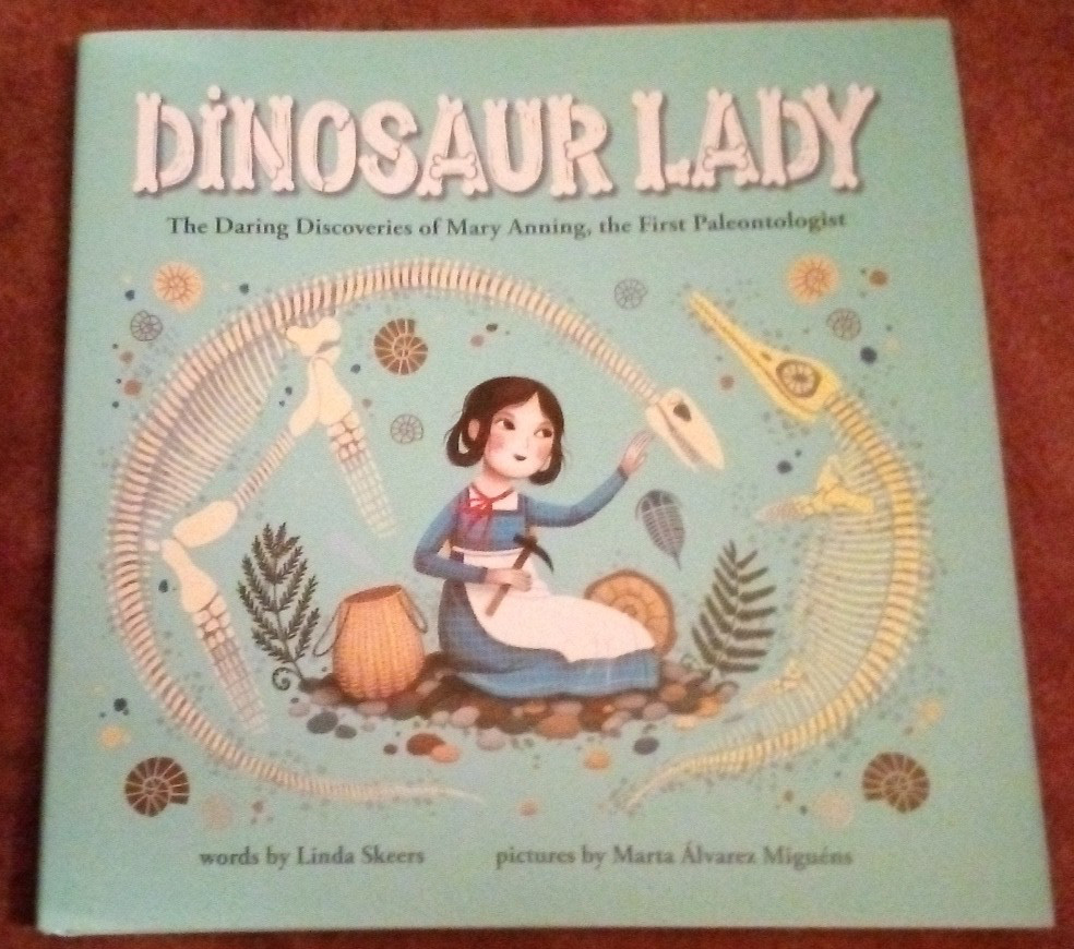 Dinosaur Lady: The Daring Di…Mary Anning…By Linda Skeers (2020 Picture Book)