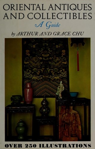 Oriental Antiques and Collectibles: A Guide by Arthur and Grace Chu, Acceptable