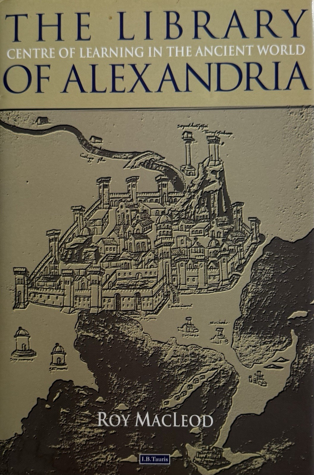 The Library of Alexandria Rare HC 2000 History Myth Scholarly Ancient Study Book