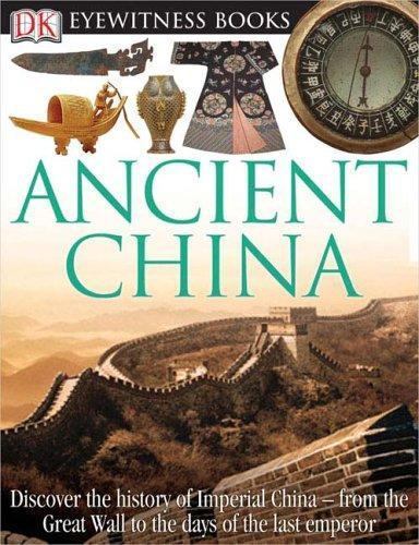 DK Eyewitness Books: Ancient China: Discover the History of Imperial China fro..