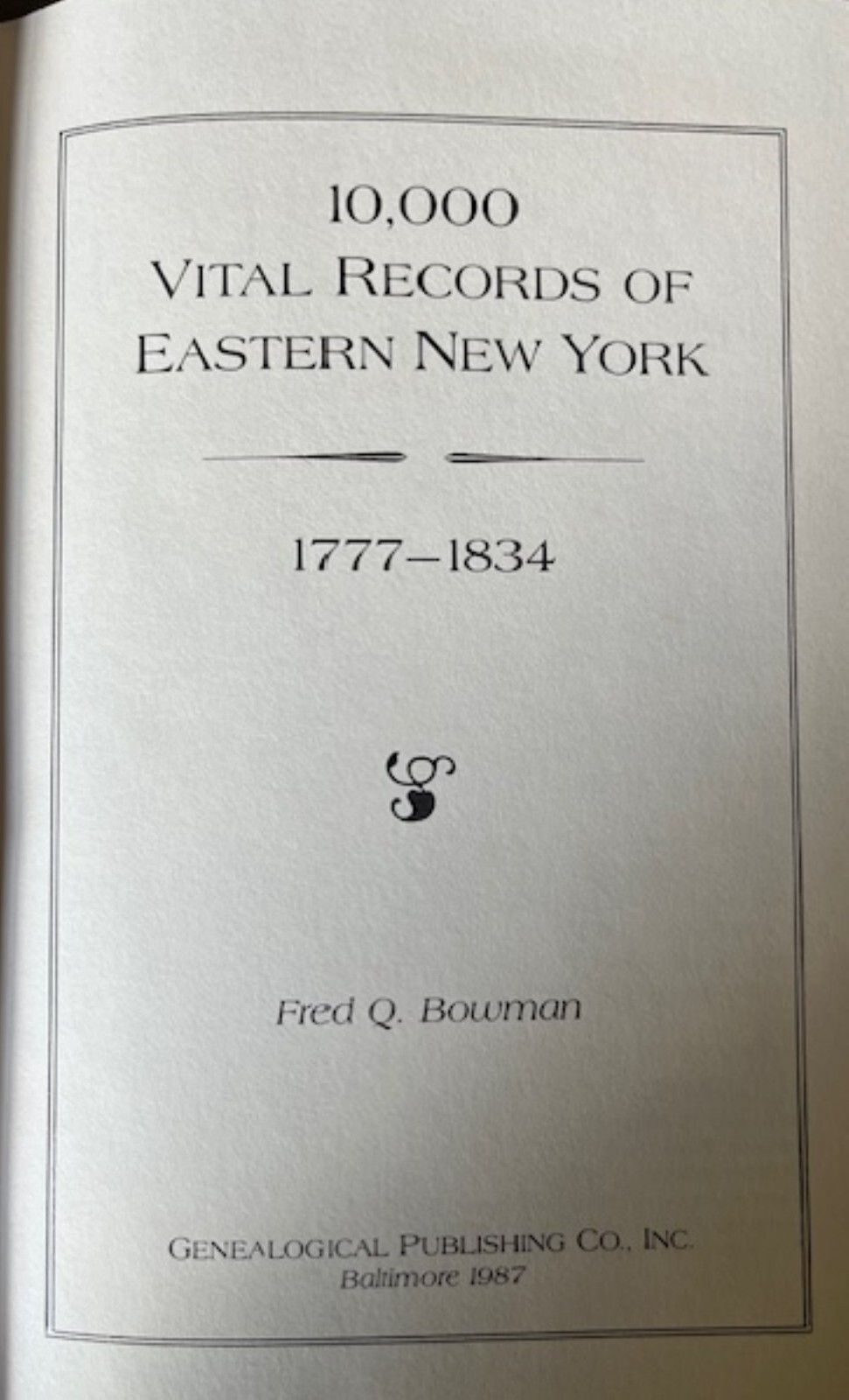 10000 Vital Records of Eastern New York, 1777 – 1834 by Fred Q. Bowman