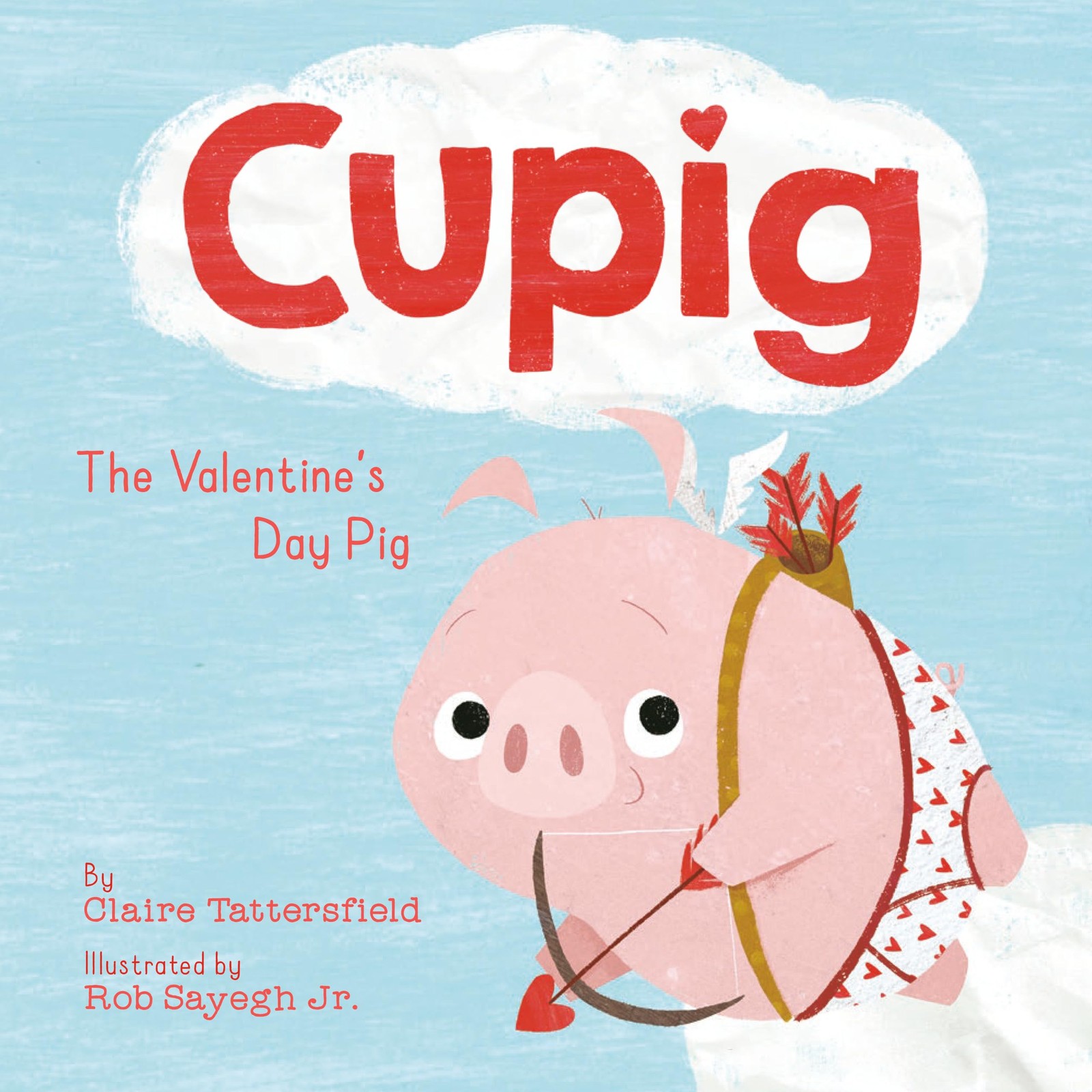 Cupig: The Valentine’s Day Pig – hardcover Sayegh Jr., Rob|Tattersfield, Cla…
