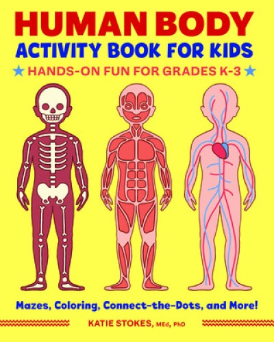 Human Body Activity Book for Kids: Hands-On Fun for Grades K-3 by Stokes, Katie