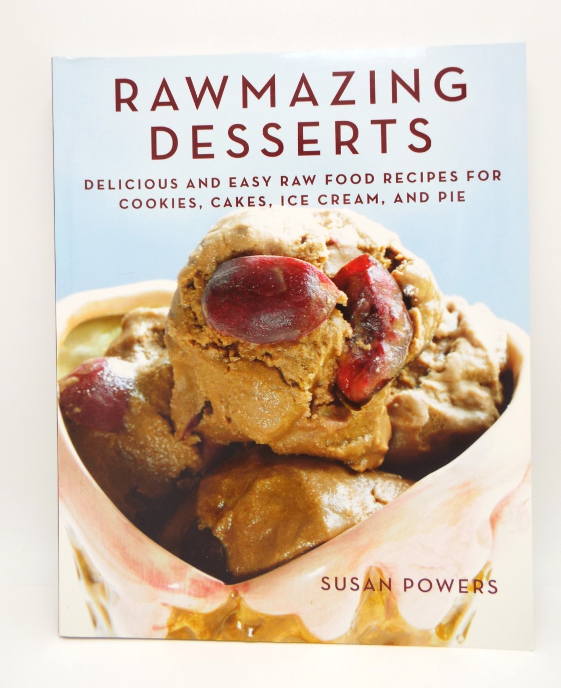 Rawmazing Desserts Easy Raw Food Recipes for Goodies ~ Susan Powers PB NEW