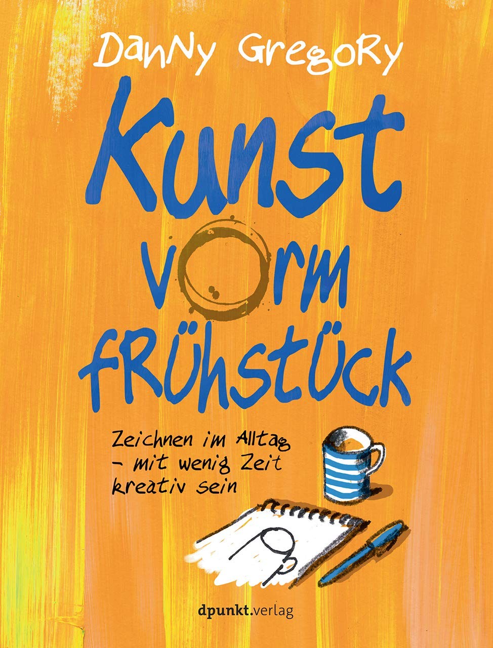 Danny Gregory E Kunst vorm Frühstück: Zeichnen im Alltag (Paperback) (UK IMPORT)