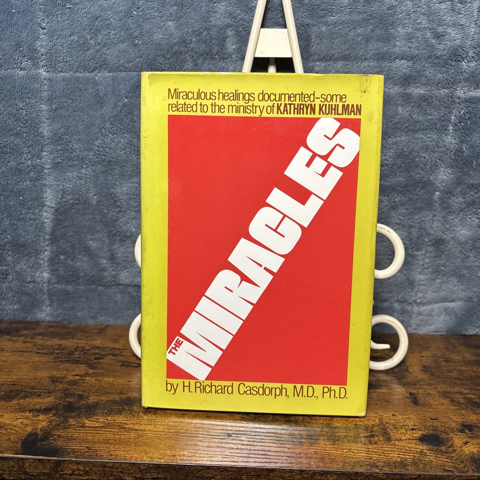 THE MIRACLES by H. Richard Casdorph, M.D. Miraculous Healings HCDJ First Ed.