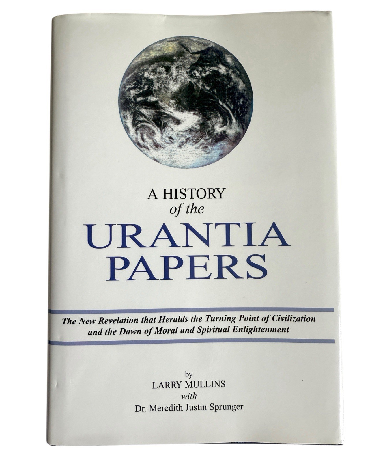 A History of the Urantia Papers -FIRST EDITION (1 of 2000 copies) -Larry Mullins