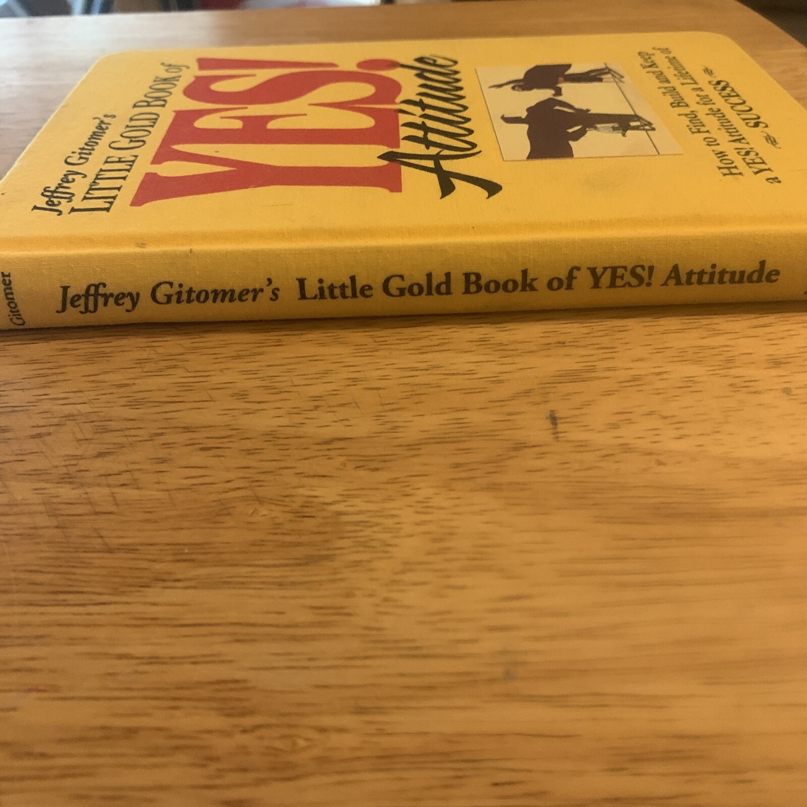 Little Gold Book of YES! Attitude: Hardcover Book By Jeffrey Gitomer