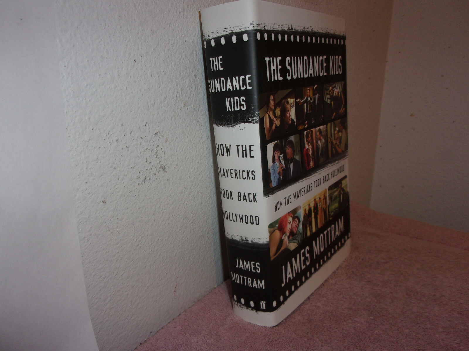 The Sundance Kids : How the Mavericks Took Back Hollywood by James Mottram…
